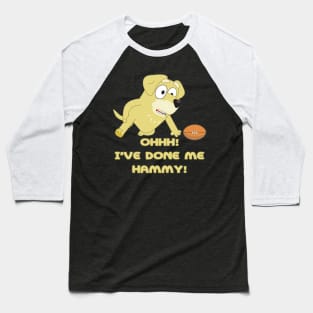 I've done me hammy Baseball T-Shirt